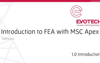 New Evotech Course – ‘Introduction to FEA with MSC Apex’