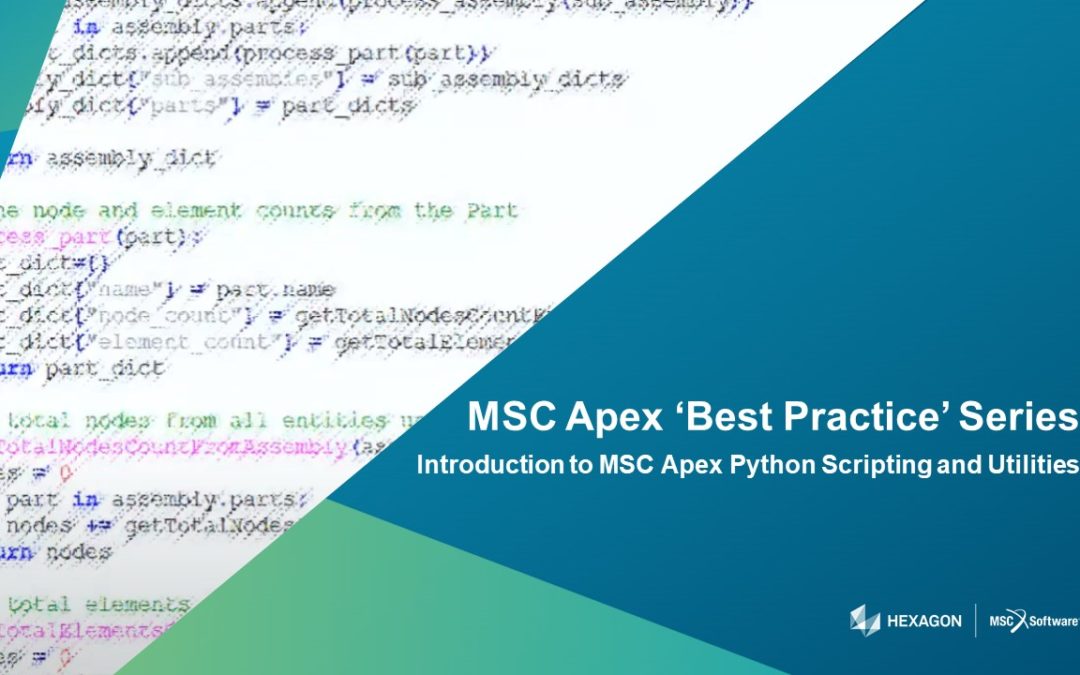 MSC Apex Best Practice Webinar – Intro to MSC Apex Python Scripting Utilities